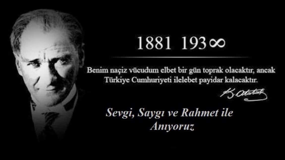 ULU ÖNDER MUSTAFA KEMAL ATATÜRK'Ü SAYGIYLA ANIYORUZ